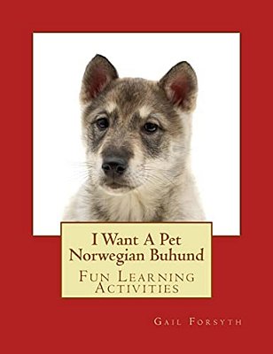 I Want A Pet Norwegian Buhund: Fun Learning Activities-..