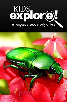 Humongous Creepy Crawly Critters - Kids Explore: Animal Books Nonfiction - Books Ages 5-6-..