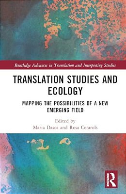 Translation Studies And Ecology: Mapping The Possibilities Of A New Emerging Field-..