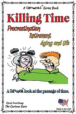 Killing Time -- Porcrastination, Retiremenet, Aging And Life: Jokes And Cartoons In Full Color-..