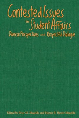 Contested Issues In Student Affairs: Diverse Perspectives And Respectful Dialogue-..