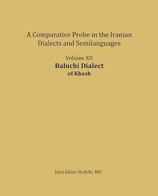 Baluchi Dialect: A Comparative Probe In The Iranian Dialects And Semi-Languages-..