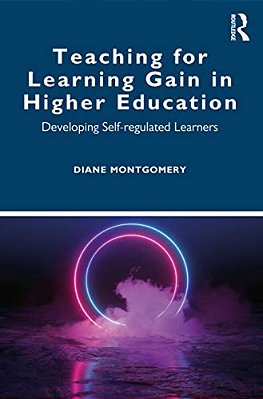 Teaching For Learning Gain In Higher Education: Developing Self-Regulated Learners-..