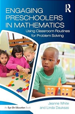 Engaging Preschoolers In Mathematics: Using Classroom Routines For Problem Solving-..