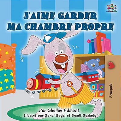 J'Aime Garder Ma Chambre Propre: I Love To Keep My Room Clean - French Edition-..