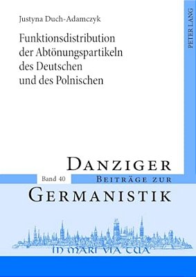 Funktionsdistribution Der Abtoenungspartikeln Des Deutschen Und Des Polnischen-..