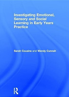 Investigating Emotional, Sensory And Social Learning In Early Years Practice-..