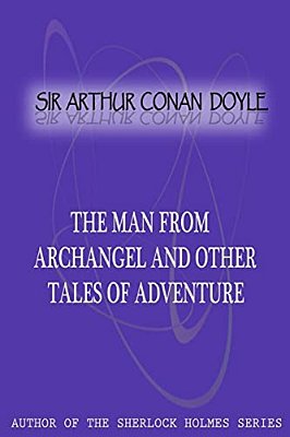 The Man From Archangel And Other Tales Of Adventure-..
