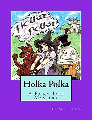 Holka Polka: A Fairy Tale Mystery From The Land Of Oz-..