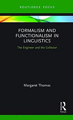 Formalism And Functionalism In Linguistics: The Engineer And The Collector-..