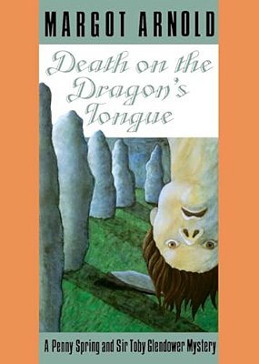 Death On The Dragon's Tongue: A Penny Spring And Sir Toby Glendower Mystery/]cmargot Arnold-..