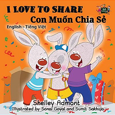 I Love To Share: English Vietnamese Bilingual Edition-..