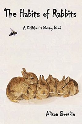 The Habits Of Rabbits: A Children's Bunny Book-..