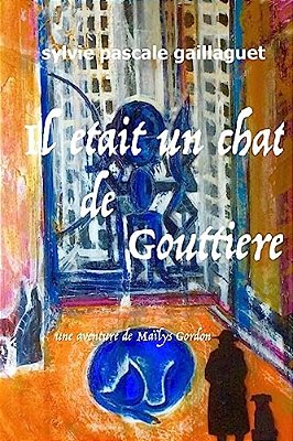 Il Était Un Chat De Gouttière: Une Aventure De Maïlys Gordon-..