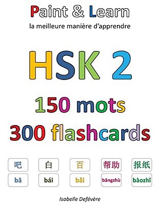 Hsk 2 150 Mots 300 Flashcards: Paint & Learn-..