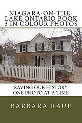 Niagara-On-the-lake Ontario Book 3 In Colour Photos: Saving Our History One Photo At A Time-..