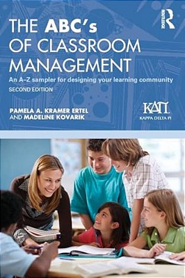 The Abc's Of Classroom Management: An A-z Sampler For Designing Your Learning Community-..