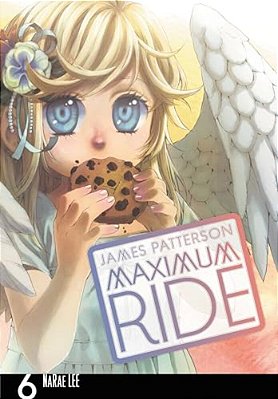 Maximum Ride: The Manga, Vol. 6: Volume 6-..