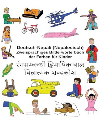Deutsch-Nepali (Nepalesisch) Zweisprachiges Bilderwörterbuch Der Farben Für Kinder-..