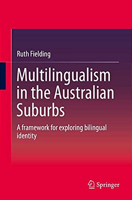 Multilingualism In The Australian Suburbs: A Framework For Exploring Bilingual Identity-..