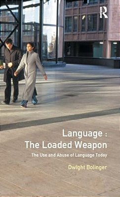 Language - The Loaded Weapon: The Use And Abuse Of Language Today-..