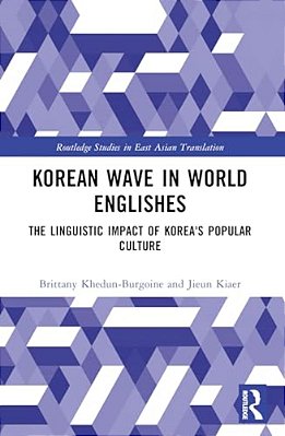 Korean Wave In World Englishes: The Linguistic Impact Of Korea's Popular Culture-..