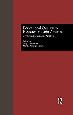 Educational Qualitative Research In Latin America: The Struggle For A New Paradigm-..