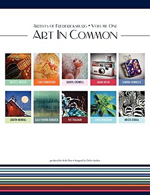 Artists Of Fredericksburg, Volume One: Art In Common-..