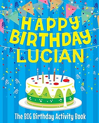 Happy Birthday Lucian - The Big Birthday Activity Book: Personalized Children's Activity Book-..