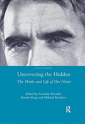 Uncovering The Hidden: The Works And Life Of Der Nister-..