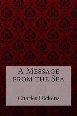 A Message From The Sea Charles Dickens-..