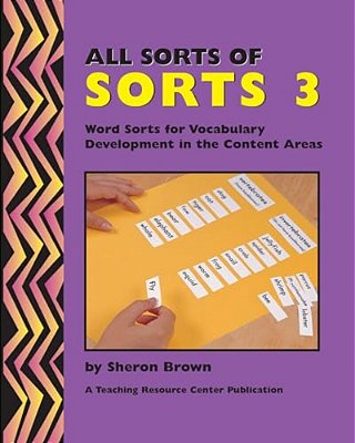 All Sorts Of Sorts 3: Word Sorts For Vocabulary Development In The Content Area-..