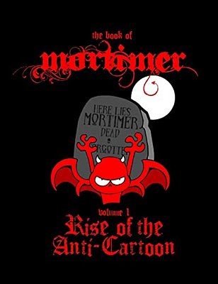 Mortimer: Rise Of The Anti-Cartoon-..