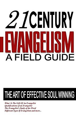21St Century Evangelism: A Field Guide To Soul Winning-..