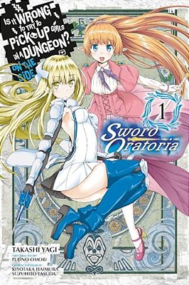 Is It Wrong To Try To Pick Up Girls In A Dungeon? On The Side: Sword Oratoria, Vol. 1 (Manga)-..