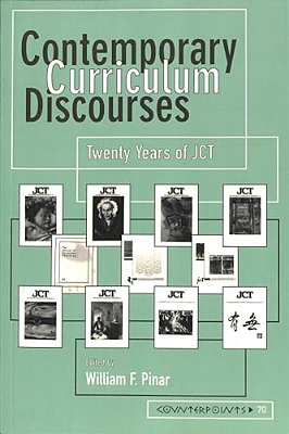 Contemporary Curriculum Discourses: Twenty Years Of Jct- Second Printing-..