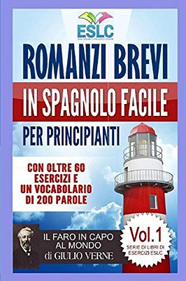 Romanzi Brevi In Spagnolo Facile Per Principianti: Il Faro In Capo Al Mondo Di Giulio Verne (Imparare Lo Spagnolo)-..
