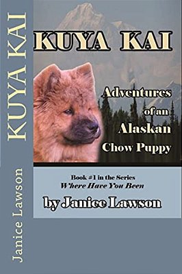 Kuya Kai: Adventures Of An Alaskan Chow Puppy-..
