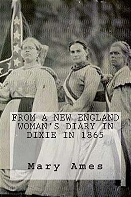 From A New England Woman's Diary In Dixie In 1865: (Large Print)-..
