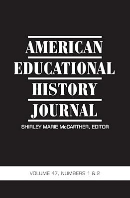 American Educational History Journal Vol 47 Issue 1 & 2-..