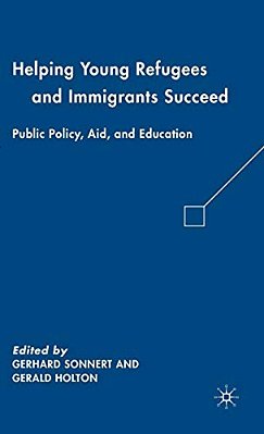 Helping Young Refugees And Immigrants Succeed: Public Policy, Aid, And Education-..