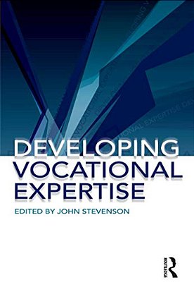 Developing Vocational Expertise: Principles And Issues In Vocational Education-..