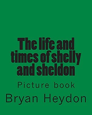 The Life Of Sheldon & Shelly: Picture Book-..