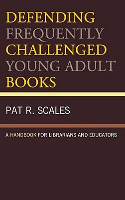 Defending Frequently Challenged Young Adult Books: A Handbook For Librarians And Educators-..