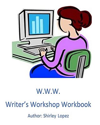Writer's Workshop Workbook: The W. W. W. To Success-..