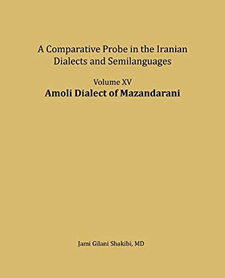 Amoli Dialect Of Mazandarani: A Comparative Probe In The Iranian Dialects And Semi-Languages-..