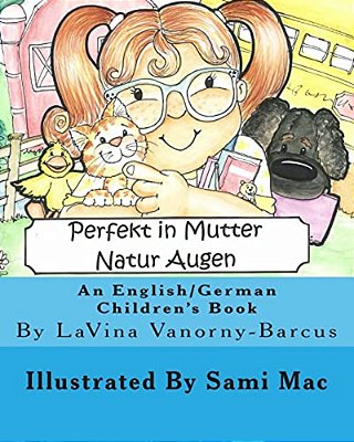 Perfekt In Mutter Natur Augen: An English To German Children's Book-..