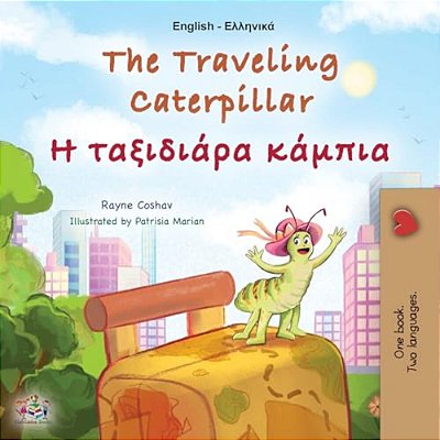 The Traveling Caterpillar (English Greek Bilingual Book For Kids)-..