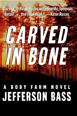 Carved In Bone: A Body Farm Novel-..