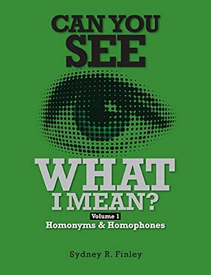 Can You See What I Mean?: Volume 1 Homonyms & Homophones-..